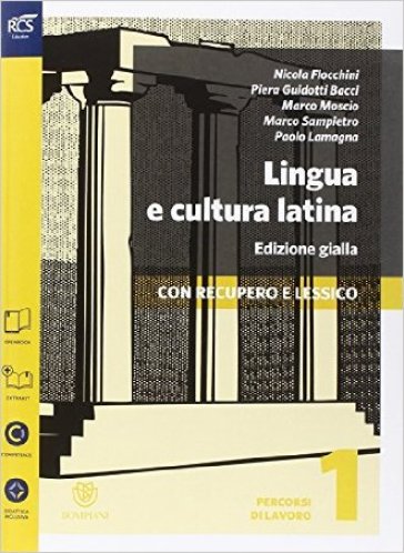 Lingua e cultura latina e lessico. Percorsi-Lessico-Repertorio lessicale. Ediz. gialla. Per le Scuole superiori. Con espansione online. 1. - Nicola Flocchini - Piera Guidotti Bacci - Marco Moscio