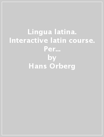 Lingua latina. Interactive latin course. Per il Liceo classico. CD-ROM. 1.Familia romana - Hans Orberg