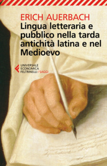 Lingua letteraria e pubblico nella tarda antichità latina e nel Medioevo - Erich Auerbach