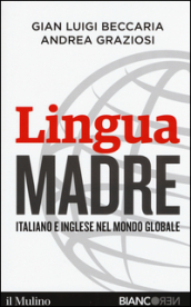 Lingua madre. Italiano e inglese nel mondo globale