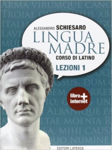 Lingua madre. Lezioni. Con materiali per il docente. Per le Scuole superiori. Con espansione online. Vol. 1 - Alessandro Schiesaro