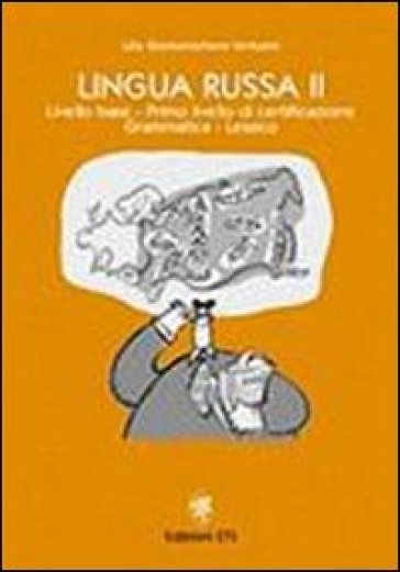 Lingua russa. 2: Livello base. Primo livello di certificazione. Grammatica. Lessico - Lilia Skomorochova Venturini