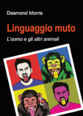 Linguaggio muto. L uomo e gli altri animali