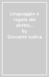 Linguaggio e regole del diritto privato. Casi, domande e schede. Per la didattica e l autovalutazione