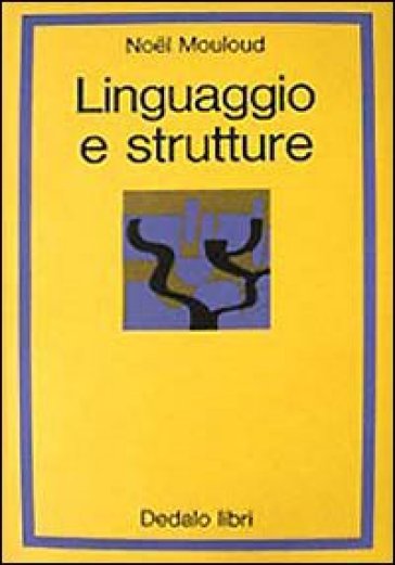 Linguaggio e strutture. Saggi di logica e di semiologia - Noel Mouloud