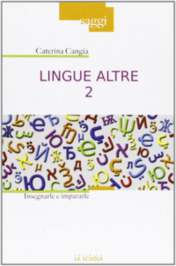 Lingue altre. 2: Insegnarle e impararle - Caterina Cangià