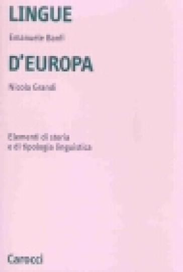Lingue d'Europa. Elementi di storia e di tipologia linguistica - Emanuele Banfi - Nicola Grandi