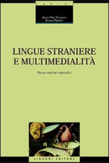 Lingue straniere e multimedialità. Nuovi scenari educativi - Annarita Tamponi - Enrica Flamini