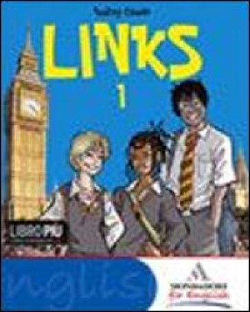 Links. Con grammatica-Magazine. Per la Scuola media. Con CD Audio. Con CD-ROM. Con espansione online. 1. - Audrey Cowan