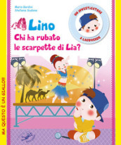 Lino. Chi ha rubato le scarpette di Lia? Un investigatore a Lagoverde