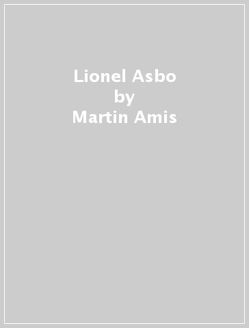 Lionel Asbo - Martin Amis