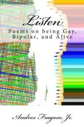 Listen, Poems on being Gay, Bipolar, and Alive