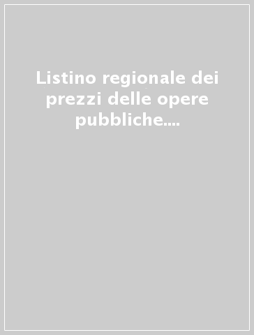 Listino regionale dei prezzi delle opere pubbliche. Regione Puglia