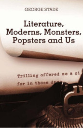 Literature, moderns, monsters, popsters and us