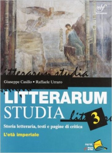 Litterarum studia. Per le Scuole superiori. Con espansione online. 3: L'età imperiale - Giuseppe Casillo - Raffaele Urraro