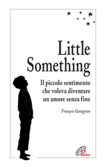 Little Something. Un piccolo sentimento che voleva diventare un amore senza fine - François Garagnon