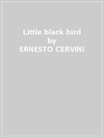 Little black bird - ERNESTO CERVINI