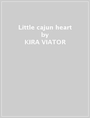 Little cajun heart - KIRA VIATOR