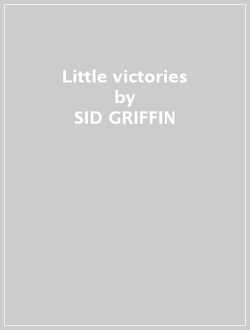 Little victories - SID GRIFFIN