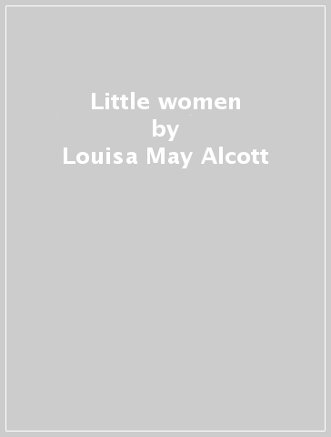 Little women - Louisa May Alcott