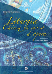 Liturgia. Chiesa in corso d opera