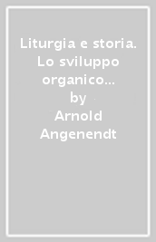 Liturgia e storia. Lo sviluppo organico in questione