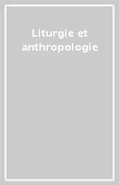 Liturgie et anthropologie
