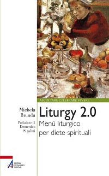 Liturgy 2.0. Menù liturgico per diete spirituali - Michela Brundu