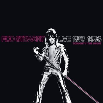 Live 1976-1998: tonight s the night - Rod Stewart