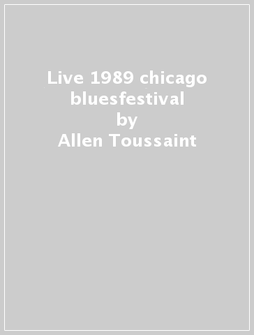 Live 1989 chicago bluesfestival - Allen Toussaint