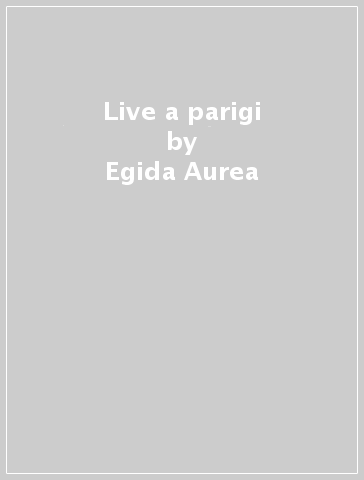 Live a parigi - Egida Aurea