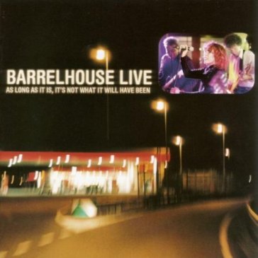 Live as long as it is - BARRELHOUSE