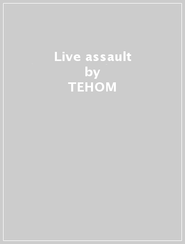 Live assault - TEHOM
