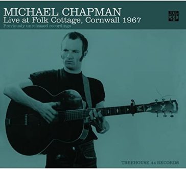 Live at folk cottage 1967 - Michael Chapman