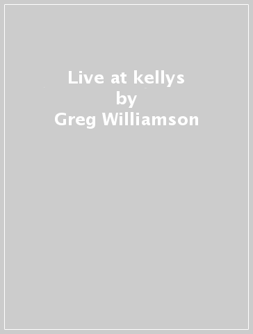 Live at kellys - Greg Williamson