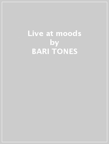 Live at moods - BARI-TONES