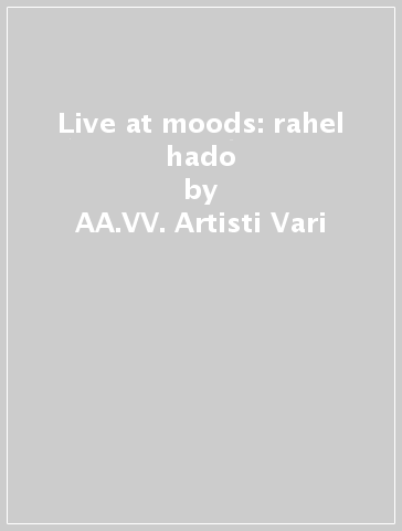Live at moods: rahel hado - AA.VV. Artisti Vari