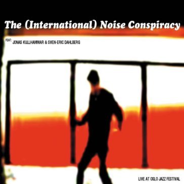 Live at oslo jazz festival - International Noise Conspiracy