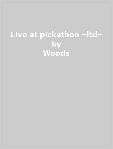 Live at pickathon -ltd- - Woods - Men