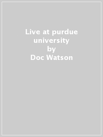 Live at purdue university - Doc Watson
