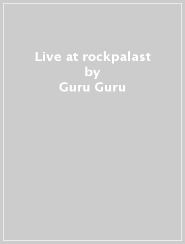 Live at rockpalast - Guru Guru