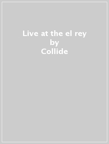 Live at the el rey - Collide