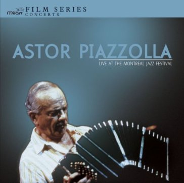 Live at the montreal.. - Astor Piazzolla