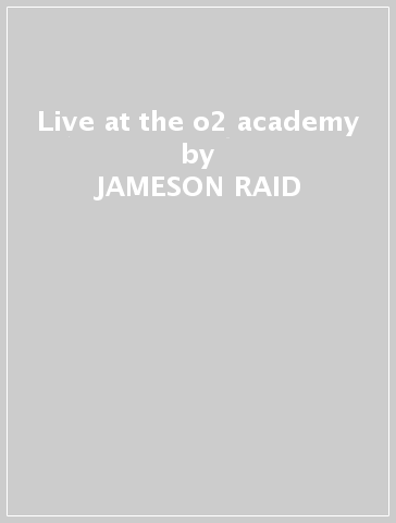 Live at the o2 academy - JAMESON RAID