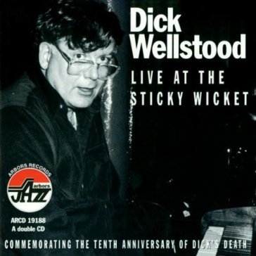 Live at the sticky wicket - DICK WELLSTOOD