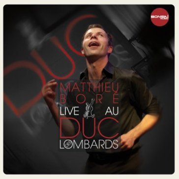 Live au duc des lombards - Matthieu Boré