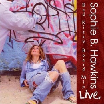 Live! bad kitty board mix - Sophie B. Hawkins