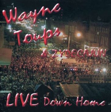 Live down home - WAYNE TOUPS