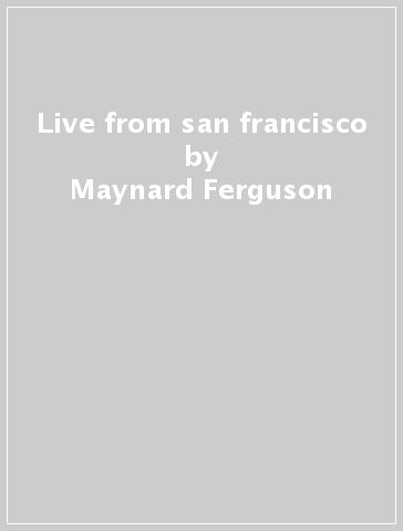 Live from san francisco - Maynard Ferguson