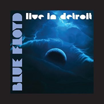 Live in detroit - Blue Floyd